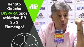 ‘Não é desculpa, mas…’: Renato Gaúcho desabafa após Athletico-PR 2 x 2 Flamengo