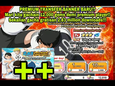 PREMIUM TRANSFER+2.83 DOWNLOAD!? 12.000 gems gacha habis buat premium player; Captain Tsubasa Zero
