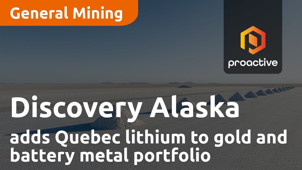 Discovery Alaska adds Quebec lithium to gold and battery metal portfolio