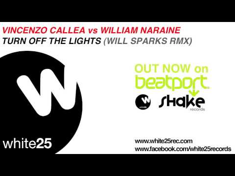 Vincenzo Callea vs William Naraine - Turn off the lights (Will Sparks Rmx)