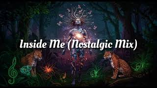 Download lagu Inside Me (Nostalgic Mix) mp3 Download lagu Inside Me (Nostalgic Mix) mp3