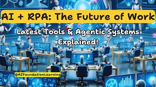 AI + RPA: The Future of Work and Intelligent Automation | Latest Tools & Agentic Systems