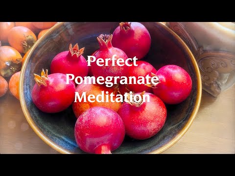 Perfect Pomegranate Meditation