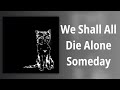 AJJ // We Shall All Die Alone Someday