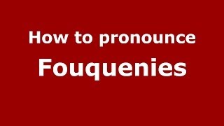 How to pronounce Fouquenies