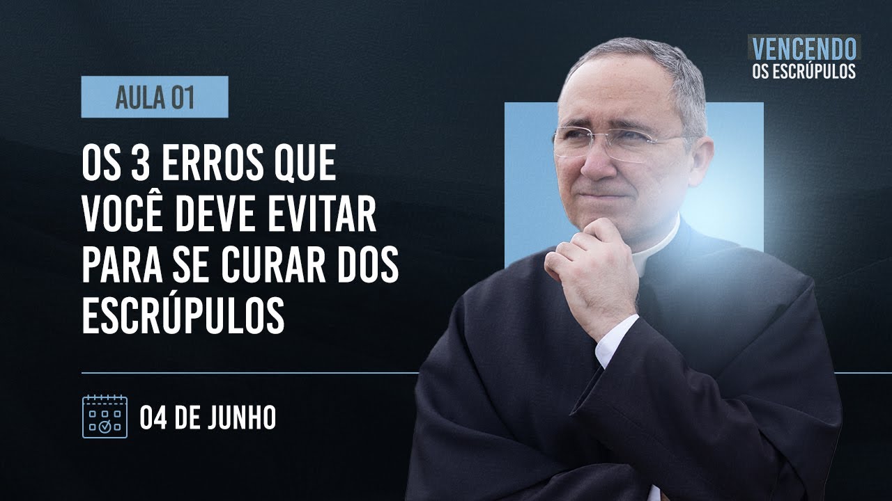 Os 3 erros que você deve evitar para se curar dos escrúpulos | AULA 01 - Vencendo os Escrúpulos