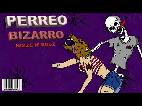 Noize N' Rouz - Perreo Bizarro (Original Mix)