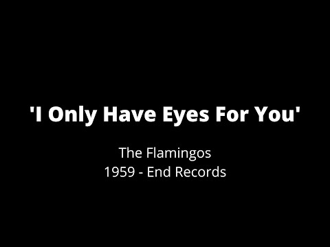 THE FLAMINGOS - I Only Have Eyes For You