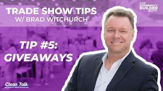 Trade Show Tips #5: Giveaways w/ Brad Witchurch