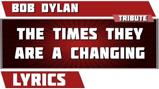 The Times They Are A-changin&#39; - Bob Dylan tribute - Lyrics