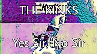THE KINKS - Yes Sir, No Sir (Lyric Video)