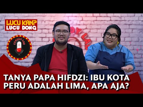 Tanya Papa Hifdzi: Ibu Kota Peru adalah Lima, Itu Apa Aja? - COMEDY LAB (PART 7)
