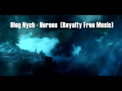 Oleg Nych – Heroes  (Royalty Free Music)