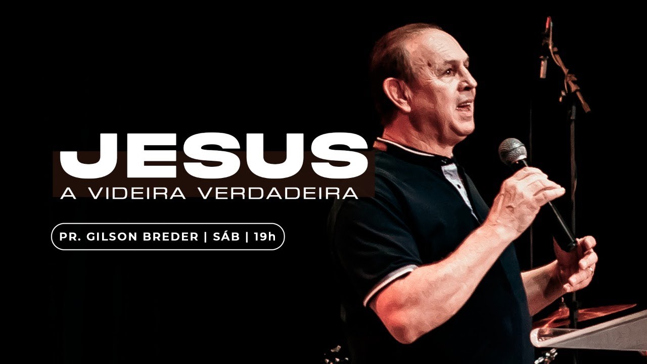 JESUS, A VIDEIRA VERDADEIRA | Pr. Gilson Breder | Sábado