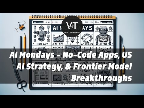 AI Mondays: No-Code Apps, US AI Strategy, & Frontier Model Breakthroughs