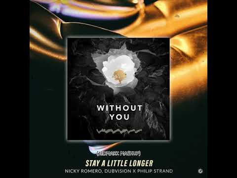 Nicky Romero, DubVision, Avicii, Philip Strand - Stay A Little Longer vs Without You (JedMarkMashup)