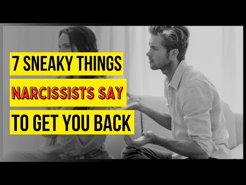 7 Sneaky Things Narcissists Say to Get You Back