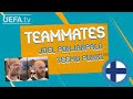 FINLAND Teammates: JOEL POHJANPALO & TEEMU PUKKI