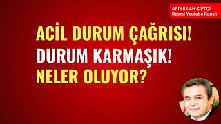 ACİL DURUM ÇAĞRISI! DURUM KARMAŞIK! NELER OLUYOR?