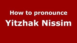 How to pronounce Yitzhak Nissim