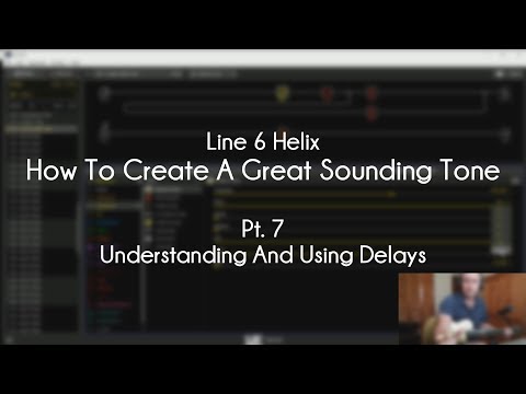 Line 6 Helix - How To Create A Great Tone - Pt. 7 - Understanding And Using Delays