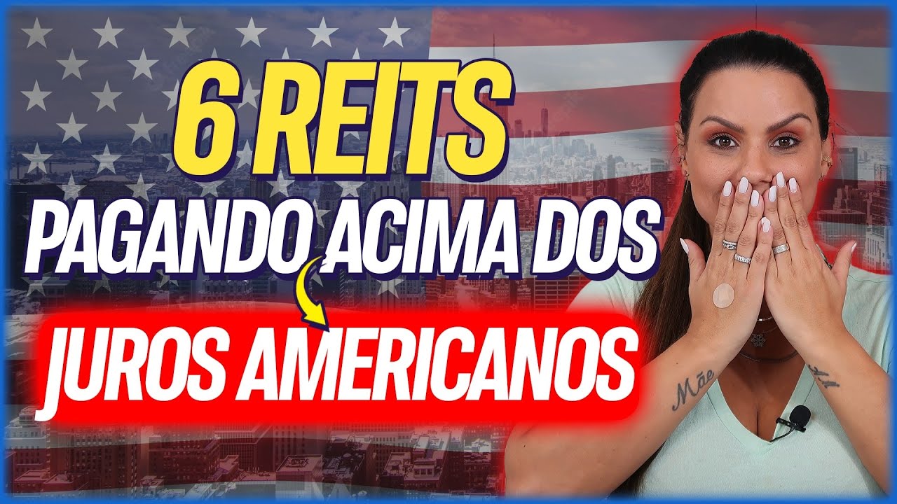 6 REITs que pagam mais que os juros nos EUA!