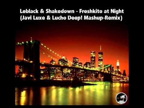 Leblack & Shakedown - Freshkito at Night (Javi Luxe & Lucho Deep! Mash-Up)
