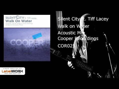 Silent City ft. Tiff Lacey - Walk on Water (Acoustic Mix)
