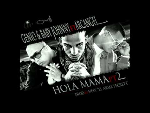 Arcangel ft genio y baby johnny hola mama 2 oficial remix.wmv