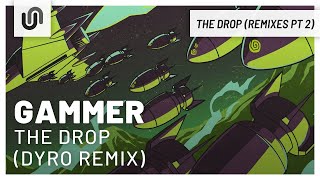 Gammer - THE DROP (Dyro Remix)