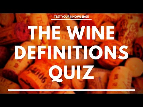 The WINE DEFINITIONS Quiz - How well do you know your wine vocabulary. WSET style questions.