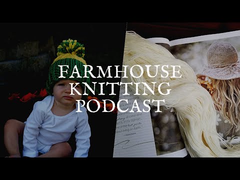 Farmhouse Knitting Podcast | BOY or GIRL?! | Episode 20