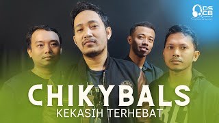 Download lagu CHIKYBALS - KEKASIH TERHEBAT ( VIDEO MUSIC) mp3