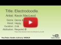 Electrodoodle Kevin MacLeod Dance Electronic Happy YouTube Audio Library BGM