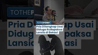 Seorang pria Ditangkap Usai Diduga Setubuhi Lansia di Bekasi, Masuk Melalui Jendela Rumah Korban
