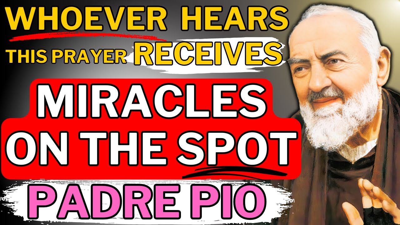INSTANT MIRACLES happen when People listen to this MIRACULOUS PRAYER to PADRE PIO - Just Listen