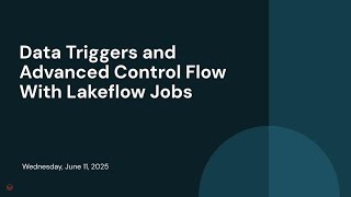 Data Triggers and Advanced Control Flow With Lakeflow Jobs