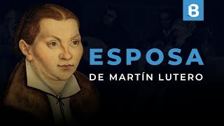 KATHARINA VON BORA: La combativa ESPOSA de Martín Lutero
