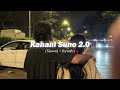 Kahani Suno 2 0 Slowed Reverb Kaifi Khalil Also Holic