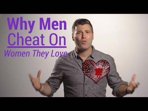 Why Men Cheat on Women They Love