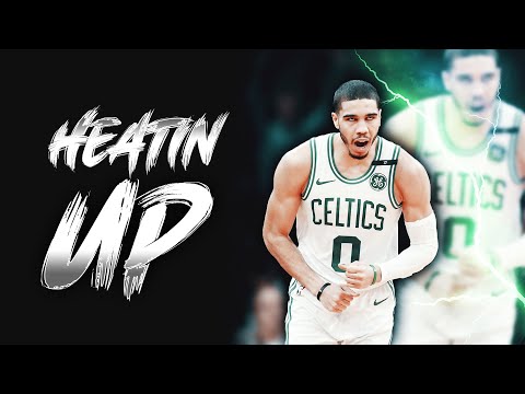 Jayson Tatum Mix "Heatin Up"