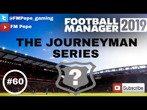FM19 Journeyman - How hard could it be to find work ? - S.1 Ep.60 Football Manager 2019 game play
