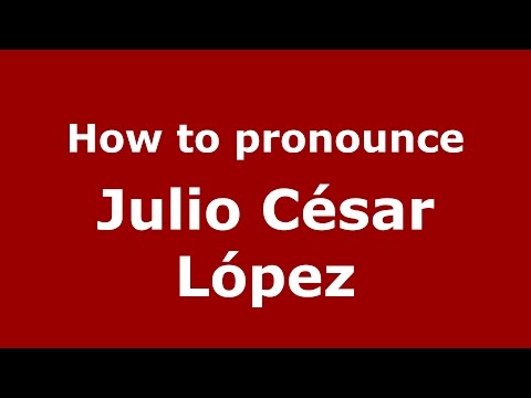 How to pronounce Julio César López (Spanish/Argentina) - PronounceNames.com