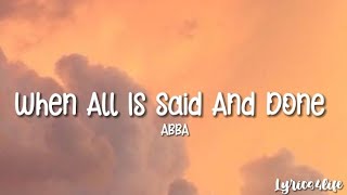 ABBA - When All Is Said And Done (Lyrics)