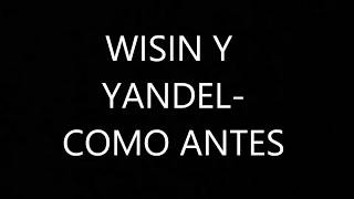 Wisin y Yandel- Como antes (Letra) 2017