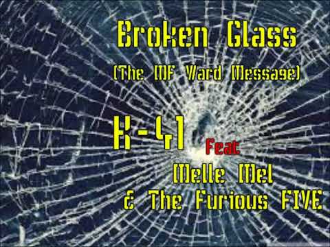 K 41 - Broken Glass (The MF Ward Message) Feat: Melle Mel & The Furious FIVE