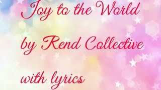 Joy To The World by Rend Collective ( With Lyrics)