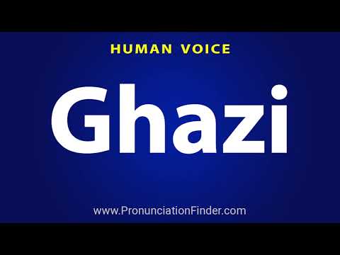 How To Pronounce Ghazi