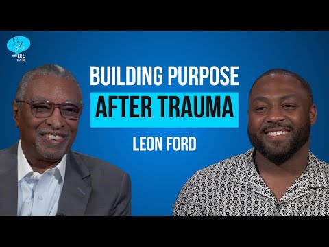 Ep. 03 — Building Purpose After Trauma | Leon Ford