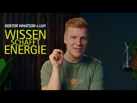 Wissen schafft Energie | Doktor Whatson x LUH